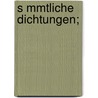 S Mmtliche Dichtungen; door Johann Fischart
