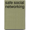 Safe Social Networking by Heather E. Schwartz