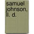 Samuel Johnson, Ll. D.