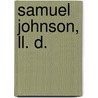 Samuel Johnson, Ll. D. door Baron Thomas Babington Macaula Macaulay