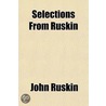 Selections From Ruskin door John Ruskin