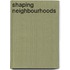 Shaping Neighbourhoods