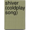 Shiver (Coldplay Song) door Ronald Cohn