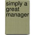 Simply a Great Manager