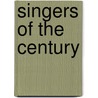 Singers of the Century door John Steane