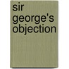 Sir George's Objection by Mrs W. K. Clifford
