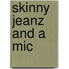 Skinny Jeanz and a Mic door Ronald Cohn