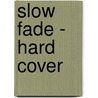 Slow Fade - Hard Cover by Rudolph Wurlitzer
