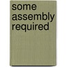Some Assembly Required door Sam Lamott