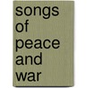 Songs Of Peace And War door A.H. Rowland