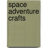 Space Adventure Crafts by Anna Llimos