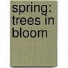 Spring: Trees In Bloom by Litsa Bolontzakis