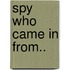 Spy Who Came In From..
