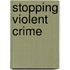 Stopping Violent Crime