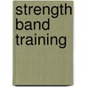 Strength Band Training by Phil Page
