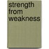 Strength from Weakness