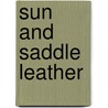 Sun And Saddle Leather by Badger Clark