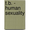 T.B. - Human Sexuality by Pruitt