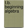 T.B. Beginning Algebra by Kaufmann