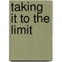 Taking It To The Limit