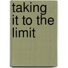 Taking It To The Limit door Ben Fong-Torres