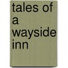 Tales Of A Wayside Inn door Nathan Haskell Dole
