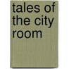 Tales Of The City Room door Elizabeth Garver Jordan