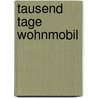 Tausend Tage Wohnmobil by Hildegard Grünthaler