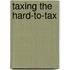 Taxing The Hard-To-Tax