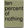 Ten Percent of Nothing by Professor Jim Fisher