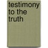 Testimony to the Truth
