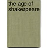 The Age of Shakespeare by Algernon Charles Swinburne