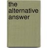 The Alternative Answer by Bob Rice