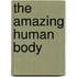 The Amazing Human Body