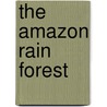 The Amazon Rain Forest door Galadriel Watson