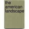 The American Landscape by Graham Clarke