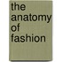 The Anatomy of Fashion