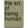The Art of Being Human door Thelma Altshuler
