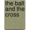 The Ball And The Cross by Gilbert Keith Chesterton