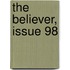 The Believer, Issue 98