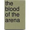 The Blood of the Arena door Blasco Ibanez Vicente 1867-1928