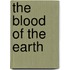 The Blood of the Earth