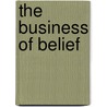 The Business of Belief door Tom Asacker