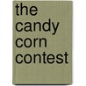 The Candy Corn Contest door Patricia Reilly Giff