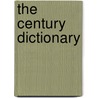 The Century Dictionary door William Dwight Whitney