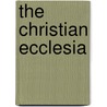 The Christian Ecclesia door Fenton John Anthony Hort