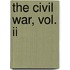 The Civil War, Vol. Ii