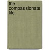 The Compassionate Life door The Dalai Lama