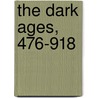 The Dark Ages, 476-918 door Charles Oman