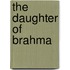 The Daughter of Brahma